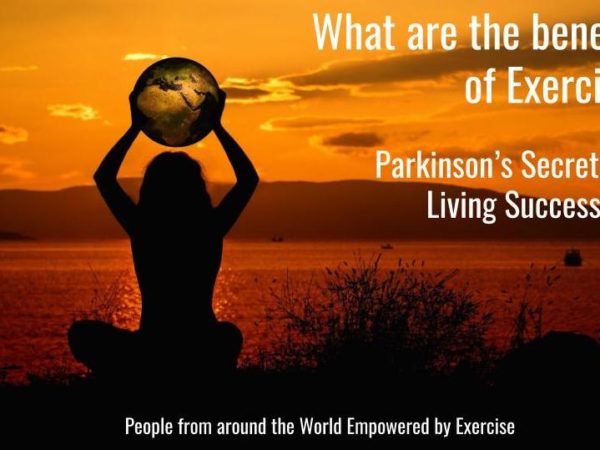 Video Launch – “What are the Benefits of Exercise?  Parkinson’s secrets for living successfully!